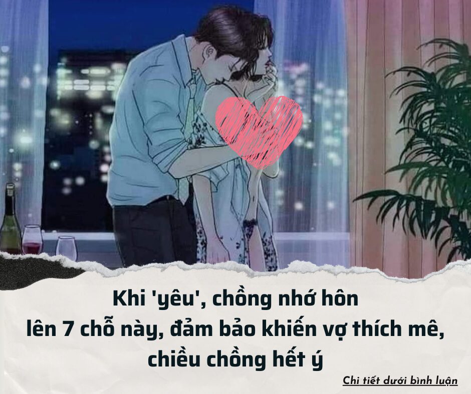 Khi ‘yêu’, chồng nhớ hôn lên 7 chỗ này, đảm bảo khiến vợ thích mê