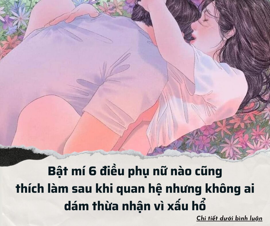 Bật mí 6 điều phụ nữ nào cũng thích làm sau khi quan hệ nhưng không ai dám thừa nhận vì xấu hổ