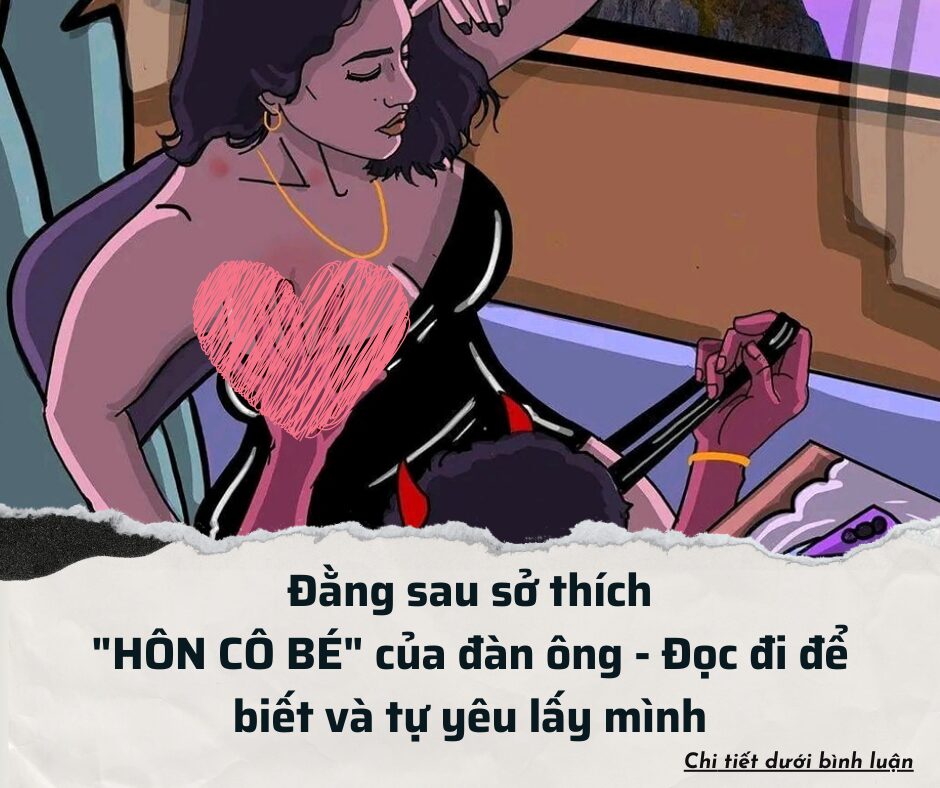 Đằng sau sở thích “HÔN CÔ BÉ ” của đàn ông – Đọc đi để biết và tự yêu lấy mình