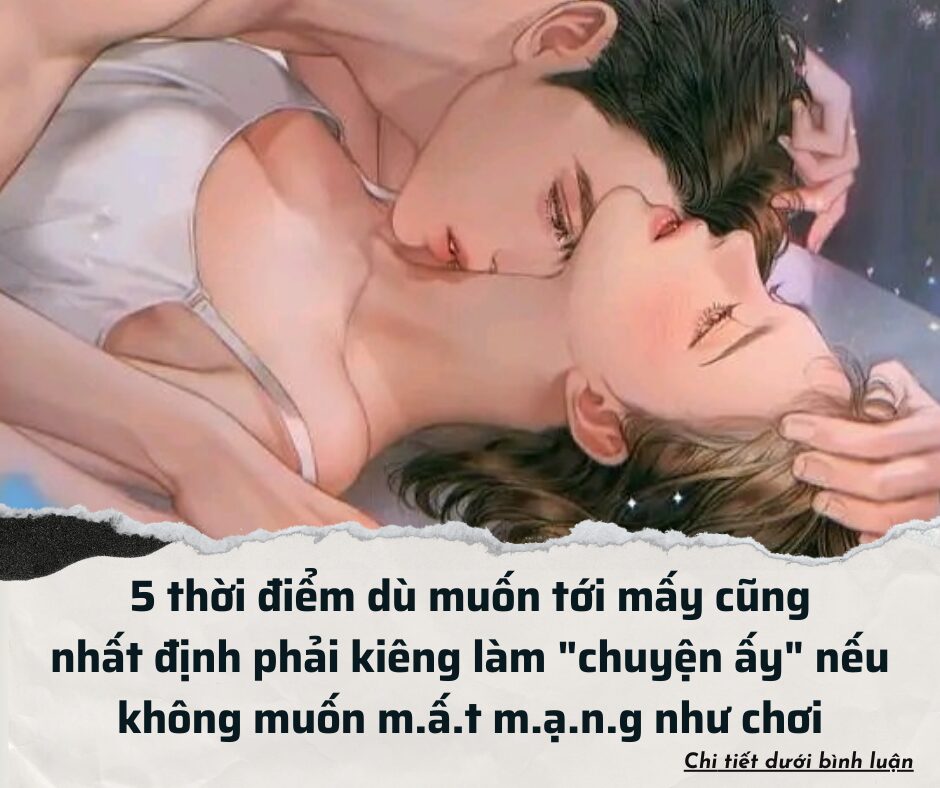 5 thời điểm dù muốn tới mấy cũng nhất định phải kiêng làm “chuyện ấy” nếu không muốn mất mạng như chơi