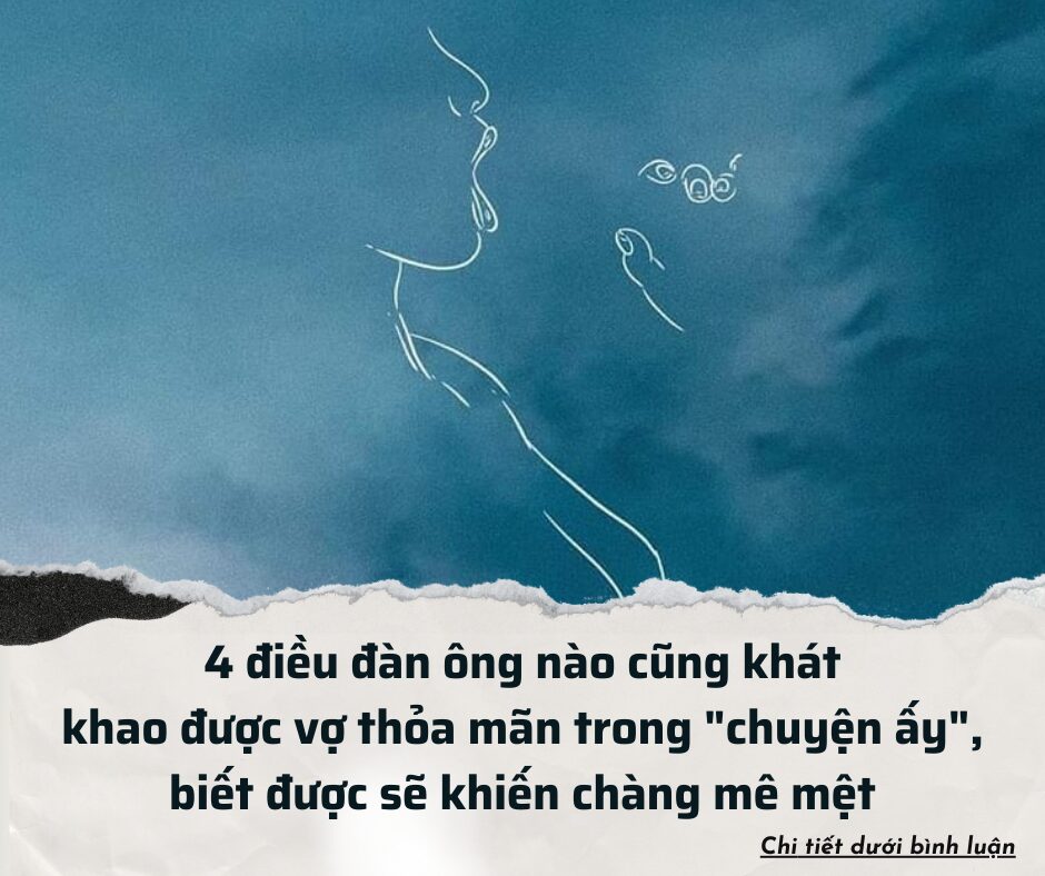 4 điều đàn ông nào cũng khát khao được vợ thỏa mãn trong “chuyện ấy”, biết được sẽ khiến chàng mê mệt